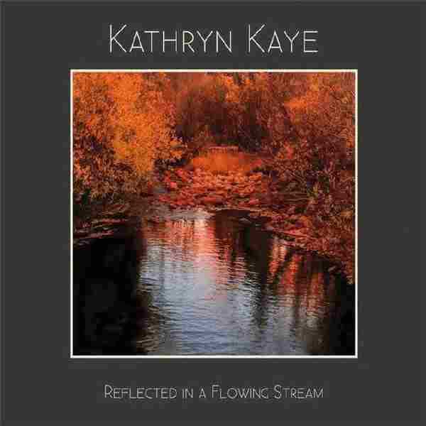 【新世纪钢琴】KathrynKaye-2017-ReflectedinaFlowingStream(FLAC)