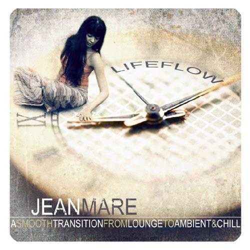 迷幻电子-JeanMare-2013-Lifeflow(ASmoothTransitionfromLoungetoAmbientChill)(FLAC)